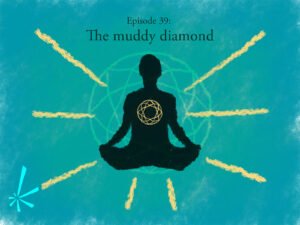 Apotheosis episode 39: The muddy diamond. Drawing of a silhouetted person meditating. A line drawing of a diamond is superimposed over the person, with a larger diamond behind and lines radiating outwards from the person.