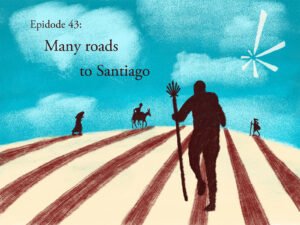 Apotheosis episode 43: Many roads to Santiago. Hand-drawn illustration of a pilgrim silhouette hiking up a hill overlaid with a scallop shell, with other pilgrims in silhouette further along.