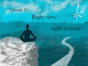 Apotheosis, episode 47: Right view, right decision. Hand-drawn illustration with silhouette of a person meditating on the edge of a cliff, which overlooks a landscape. There is a path winding into the distance.