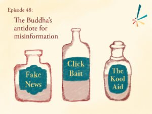 Apotheosis episode 48: The Buddha's antidote for misinformation. Hand-drawn illustration of three glass jars, labeled "fake news," "click bait," and "the kool aid."