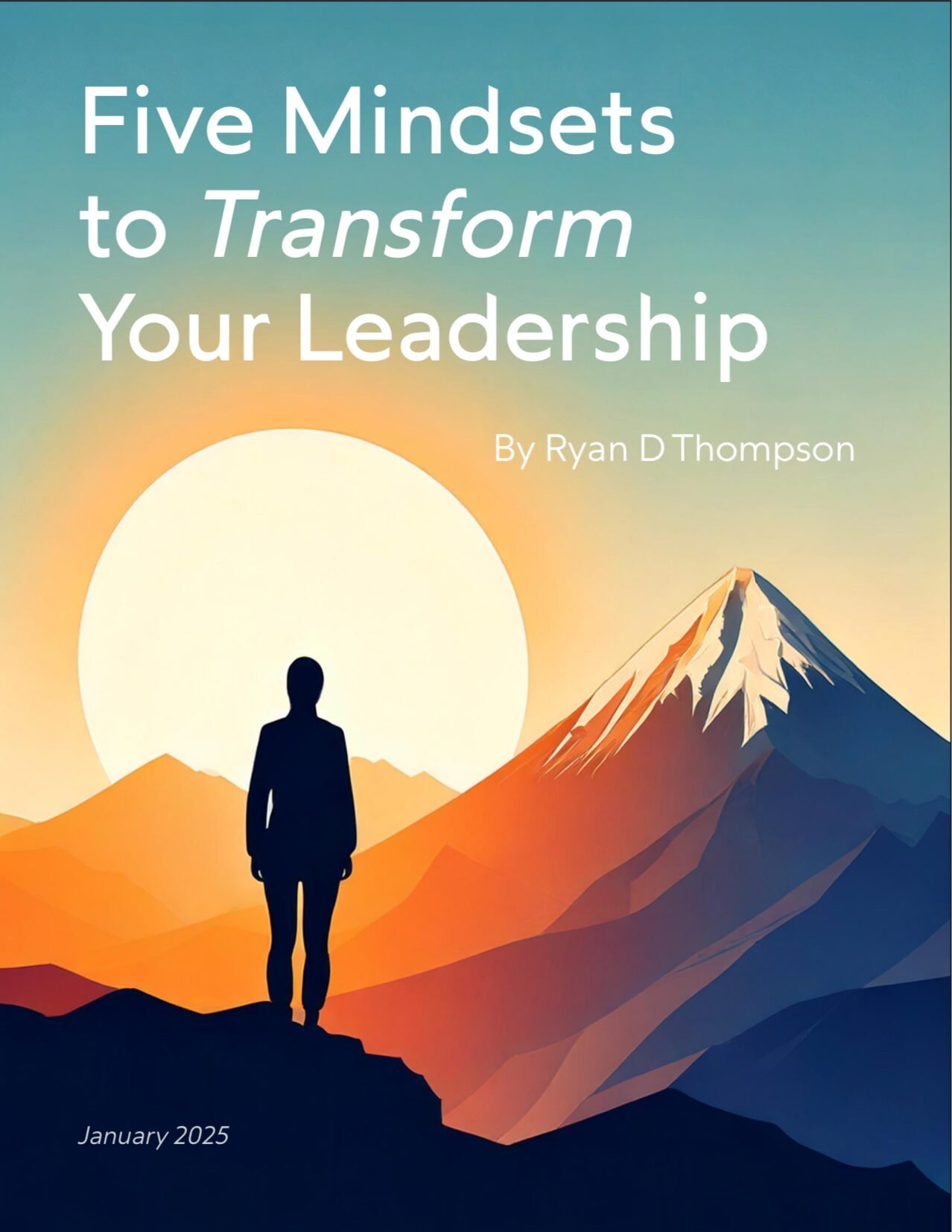 Five Mindsets to Transform Your Leadership ebook cover image. Illustration of a silhouetted person standing on a ridge looking at a mountain in the distance, with a bright sun outlining the person.